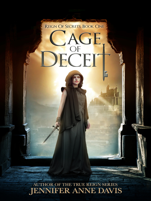 Title details for Cage of Deceit (Reign of Secrets, Book 1) by Jennifer Anne Davis - Available